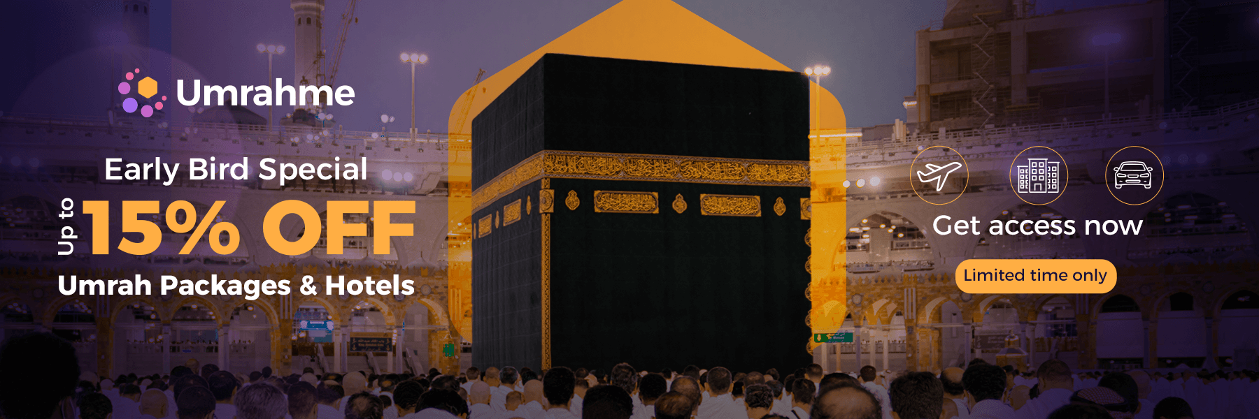 Early Bird Special. Upto15% off on Umrah packages and hotels